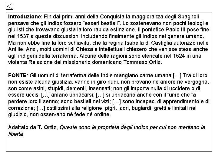 Introduzione: Fin dai primi anni della Conquista la maggioranza degli Spagnoli pensava che gli