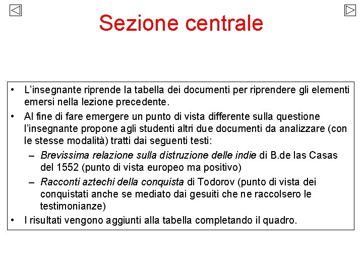 Sezione centrale • L’insegnante riprende la tabella dei documenti per riprendere gli elementi emersi