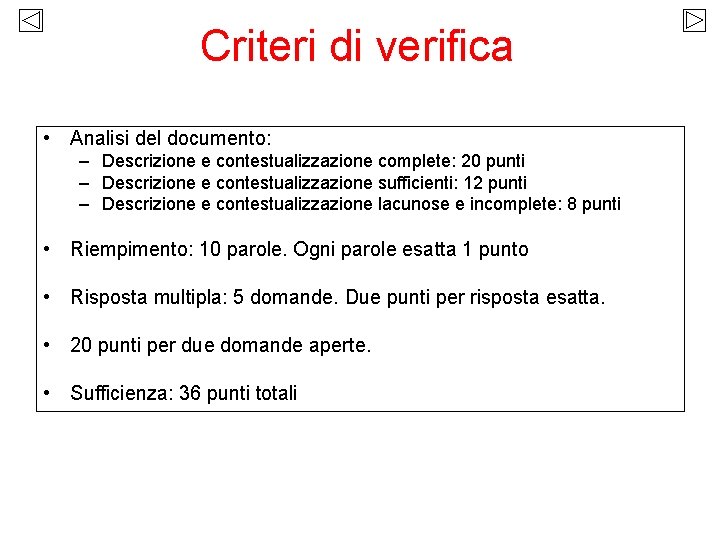 Criteri di verifica • Analisi del documento: – Descrizione e contestualizzazione complete: 20 punti