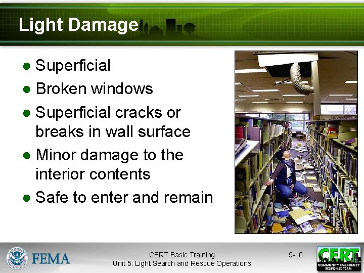 Light Damage ● Superficial ● Broken windows ● Superficial cracks or breaks in wall