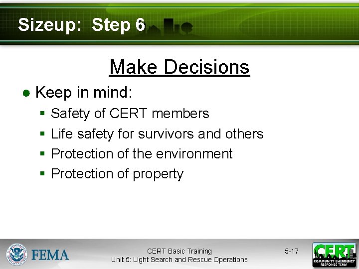 Sizeup: Step 6 Make Decisions ● Keep in mind: § § Safety of CERT