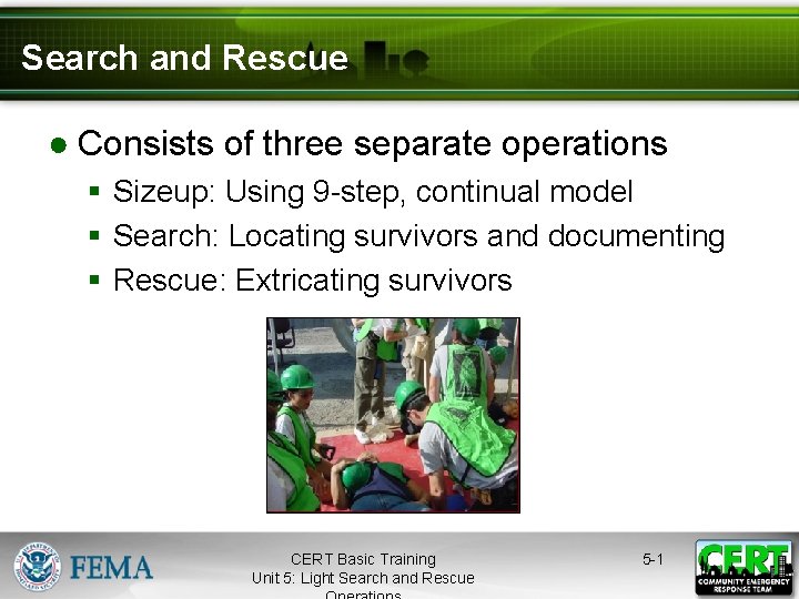 Search and Rescue ● Consists of three separate operations § Sizeup: Using 9 -step,
