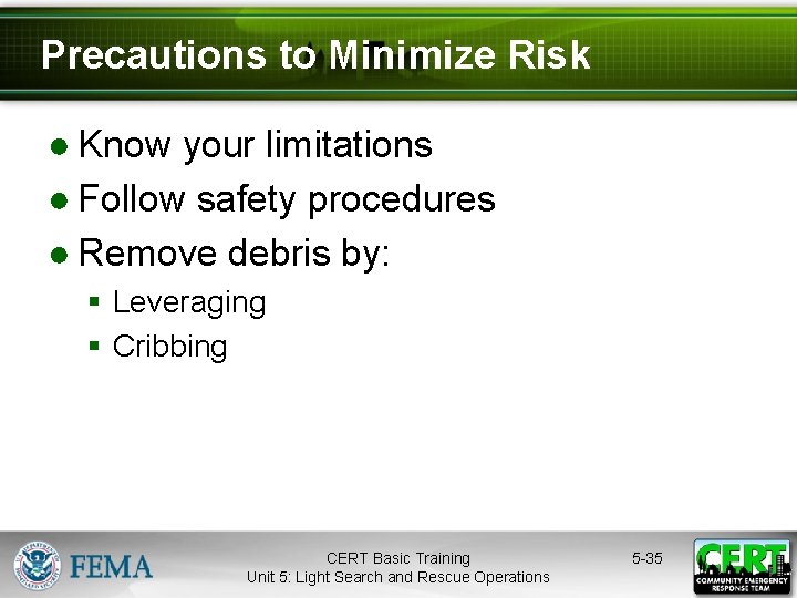 Precautions to Minimize Risk ● Know your limitations ● Follow safety procedures ● Remove
