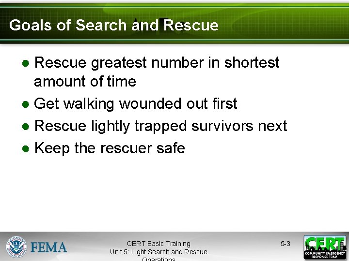 Goals of Search and Rescue ● Rescue greatest number in shortest amount of time