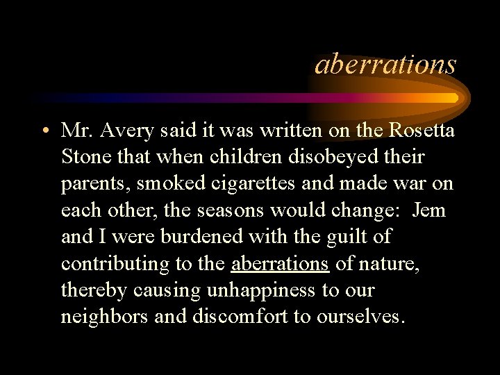 aberrations • Mr. Avery said it was written on the Rosetta Stone that when
