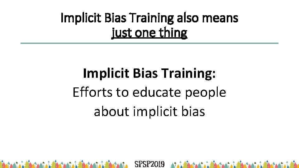 Implicit Bias Training also means just one thing Implicit Bias Training: Efforts to educate