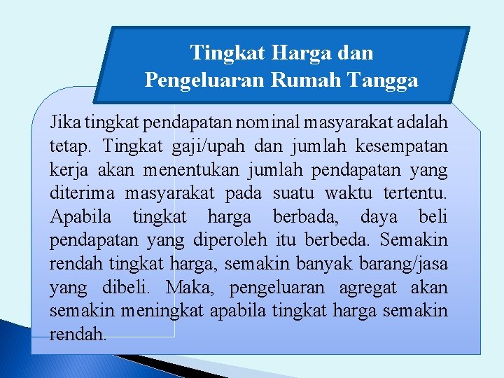 Tingkat Harga dan Pengeluaran Rumah Tangga Jika tingkat pendapatan nominal masyarakat adalah tetap. Tingkat
