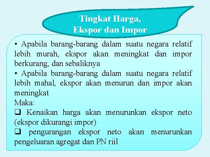 Tingkat Harga, Ekspor dan Impor • Apabila barang-barang dalam suatu negara relatif lebih murah,