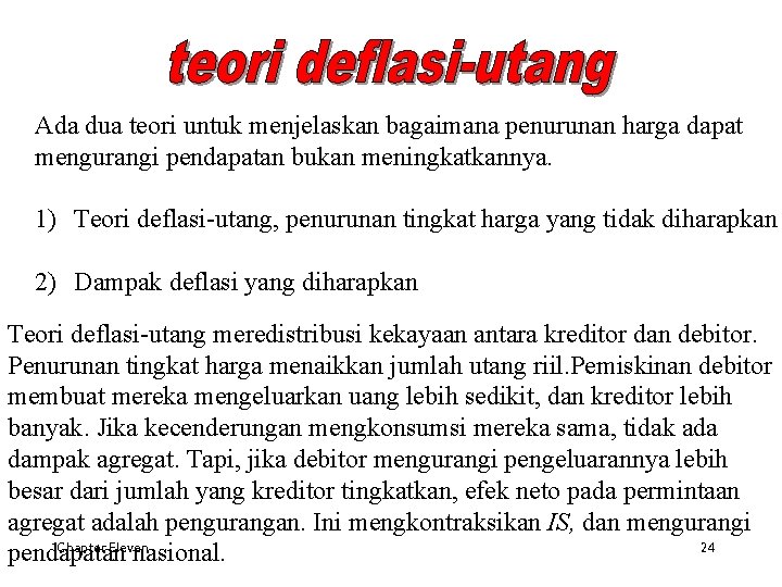 Ada dua teori untuk menjelaskan bagaimana penurunan harga dapat mengurangi pendapatan bukan meningkatkannya. 1)