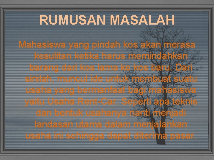 RUMUSAN MASALAH Mahasiswa yang pindah kos akan merasa kesulitan ketika harus memindahkan barang dari