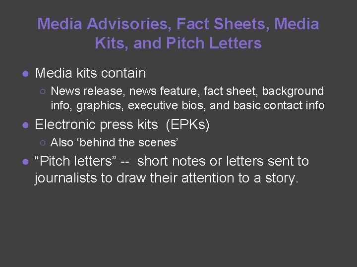 Media Advisories, Fact Sheets, Media Kits, and Pitch Letters ● Media kits contain ○
