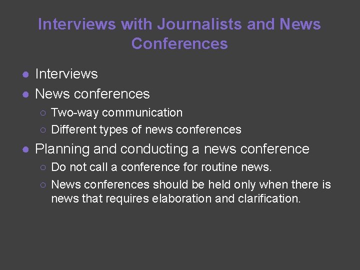 Interviews with Journalists and News Conferences ● Interviews ● News conferences ○ Two-way communication