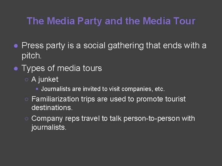 The Media Party and the Media Tour ● Press party is a social gathering