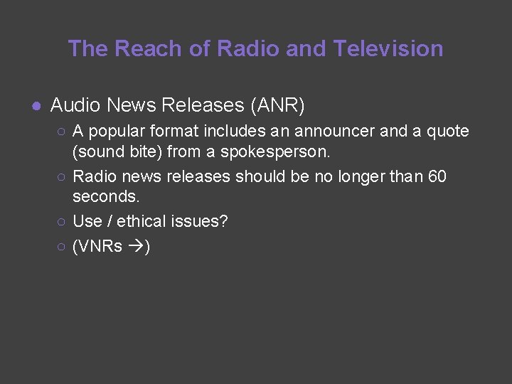 The Reach of Radio and Television ● Audio News Releases (ANR) ○ A popular
