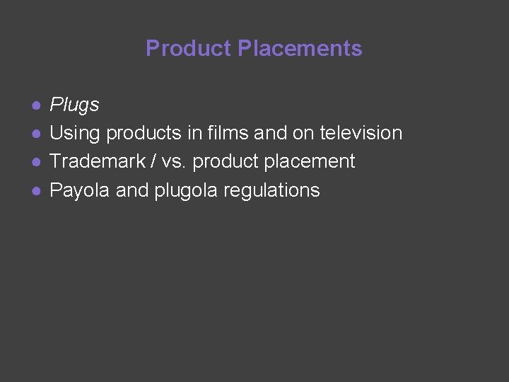 Product Placements ● ● Plugs Using products in films and on television Trademark /