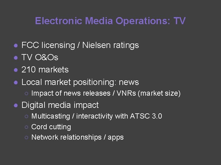 Electronic Media Operations: TV ● ● FCC licensing / Nielsen ratings TV O&Os 210