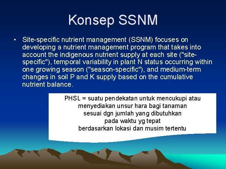Konsep SSNM • Site-specific nutrient management (SSNM) focuses on developing a nutrient management program