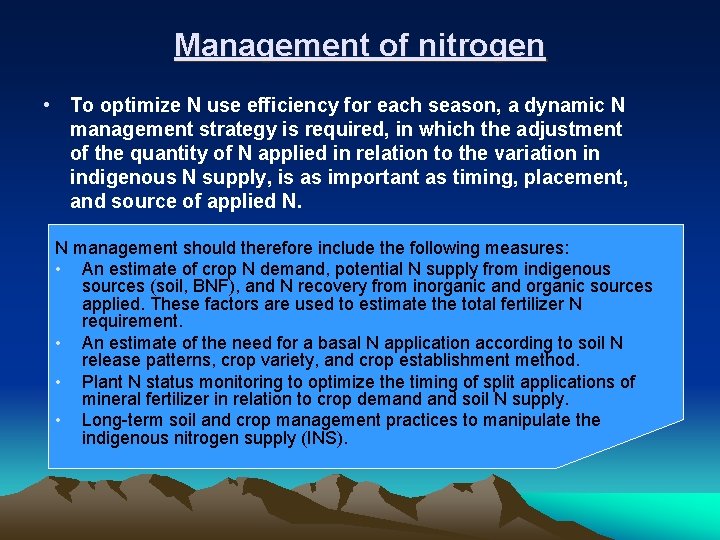 Management of nitrogen • To optimize N use efficiency for each season, a dynamic