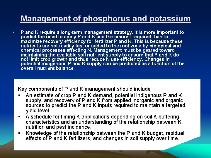 Management of phosphorus and potassium • P and K require a long-term management strategy.