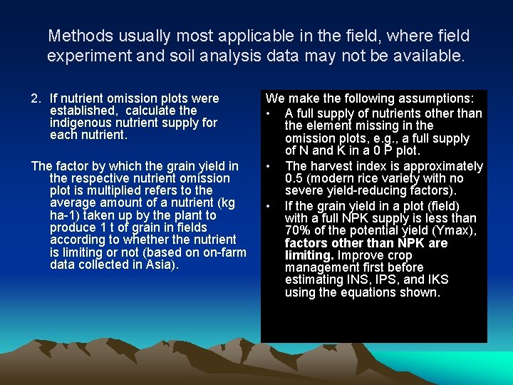 Methods usually most applicable in the field, where field experiment and soil analysis data