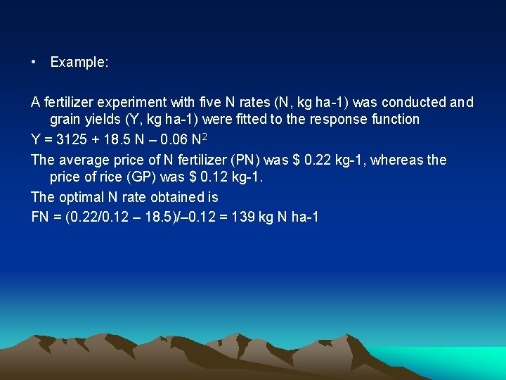  • Example: A fertilizer experiment with five N rates (N, kg ha-1) was