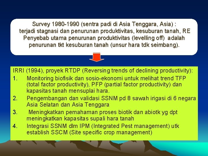 Survey 1980 -1990 (sentra padi di Asia Tenggara, Asia) : terjadi stagnasi dan penurunan