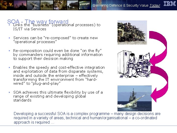 Delivering Defence & Security Value Today! SOA - The way forward § Links the