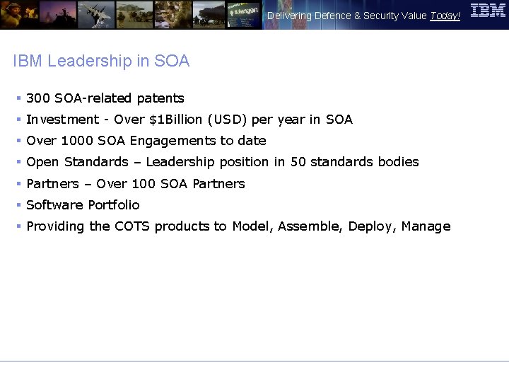 Delivering Defence & Security Value Today! IBM Leadership in SOA § 300 SOA-related patents