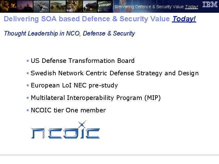 Delivering Defence & Security Value Today! Delivering SOA based Defence & Security Value Today!