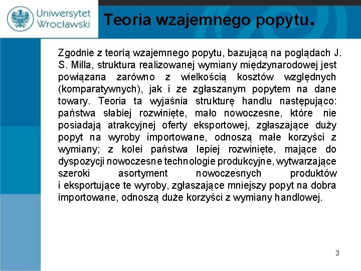 Teoria wzajemnego popytu. Zgodnie z teorią wzajemnego popytu, bazującą na poglądach J. S. Milla,