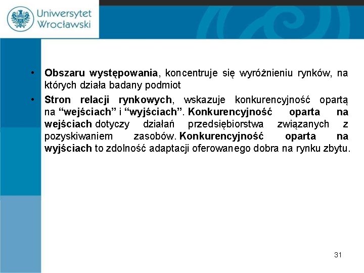  • Obszaru występowania, koncentruje się wyróżnieniu rynków, na których działa badany podmiot •