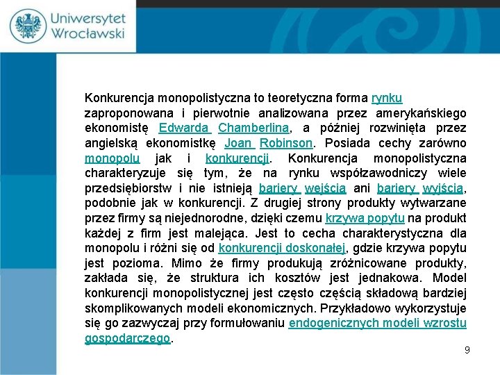 Konkurencja monopolistyczna to teoretyczna forma rynku zaproponowana i pierwotnie analizowana przez amerykańskiego ekonomistę Edwarda