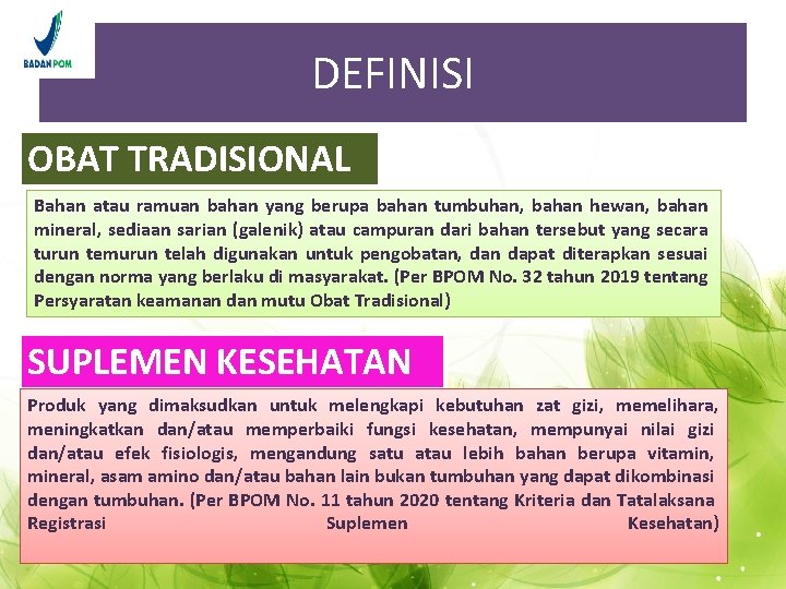 DEFINISI OBAT TRADISIONAL Bahan atau ramuan bahan yang berupa bahan tumbuhan, bahan hewan, bahan