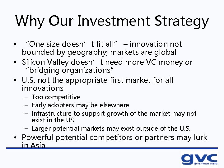 Why Our Investment Strategy • “One size doesn’t fit all” – innovation not bounded