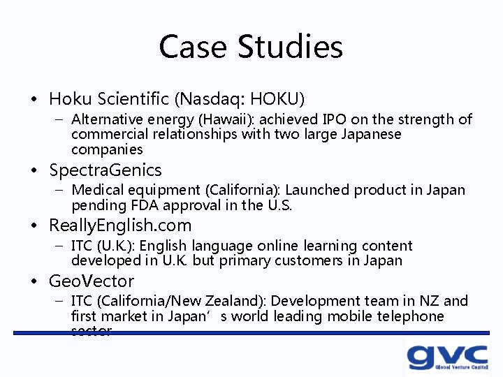 Case Studies • Hoku Scientific (Nasdaq: HOKU) – Alternative energy (Hawaii): achieved IPO on