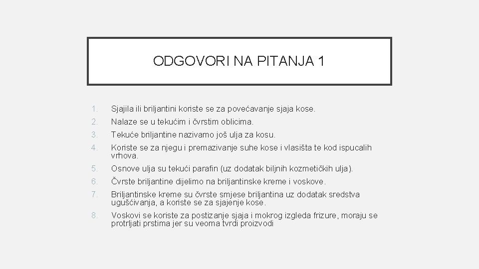 ODGOVORI NA PITANJA 1 1. Sjajila ili briljantini koriste se za povećavanje sjaja kose.