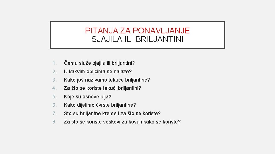 PITANJA ZA PONAVLJANJE SJAJILA ILI BRILJANTINI 1. Čemu služe sjajila ili briljantini? 2. U