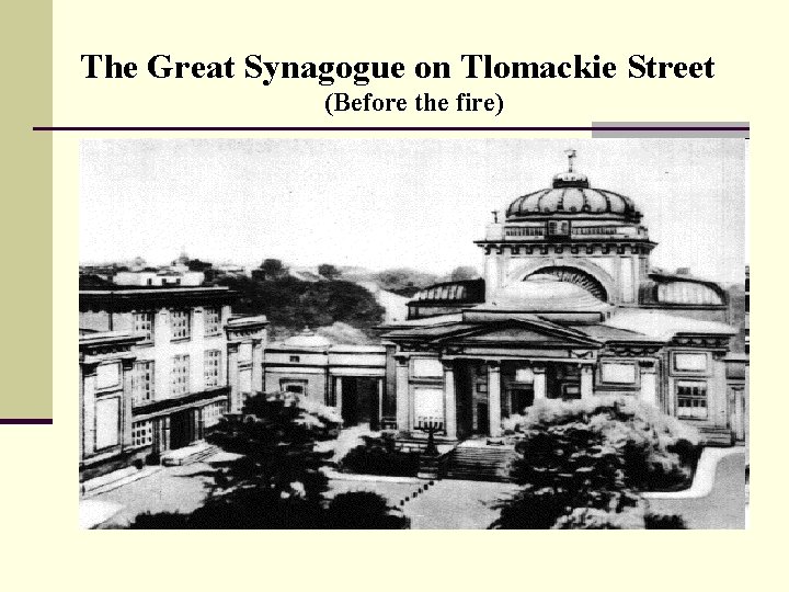 The Great Synagogue on Tlomackie Street (Before the fire) 
