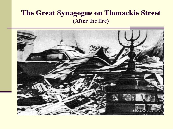 The Great Synagogue on Tlomackie Street (After the fire) 