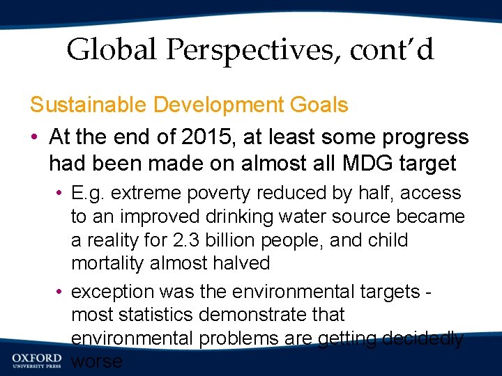 Global Perspectives, cont’d Sustainable Development Goals • At the end of 2015, at least