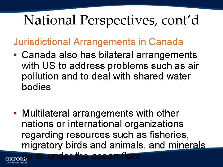 National Perspectives, cont’d Jurisdictional Arrangements in Canada • Canada also has bilateral arrangements with
