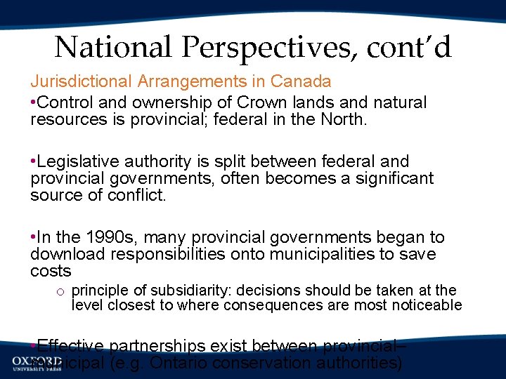 National Perspectives, cont’d Jurisdictional Arrangements in Canada • Control and ownership of Crown lands
