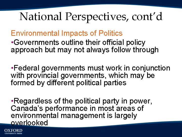 National Perspectives, cont’d Environmental Impacts of Politics • Governments outline their official policy approach