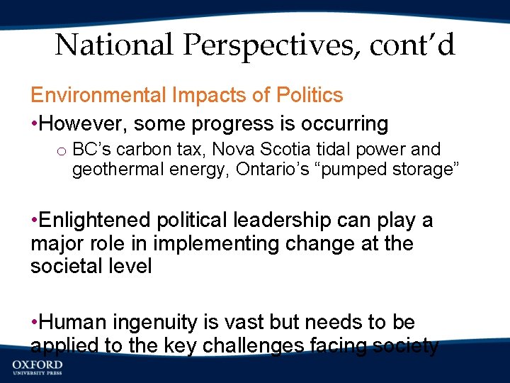 National Perspectives, cont’d Environmental Impacts of Politics • However, some progress is occurring o