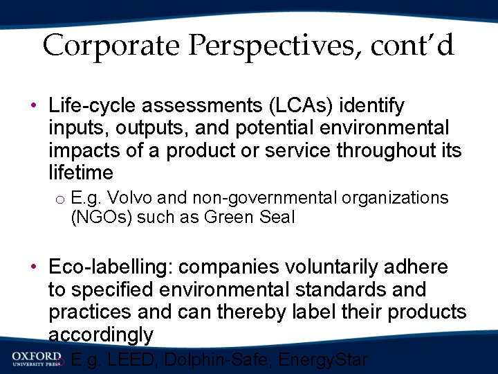 Corporate Perspectives, cont’d • Life-cycle assessments (LCAs) identify inputs, outputs, and potential environmental impacts