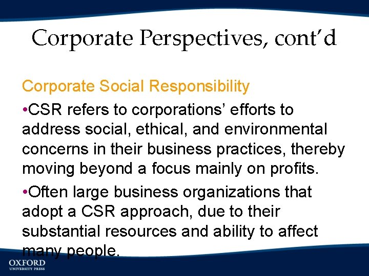 Corporate Perspectives, cont’d Corporate Social Responsibility • CSR refers to corporations’ efforts to address
