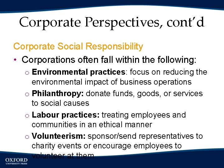 Corporate Perspectives, cont’d Corporate Social Responsibility • Corporations often fall within the following: o