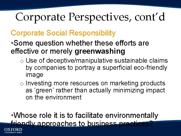 Corporate Perspectives, cont’d Corporate Social Responsibility • Some question whether these efforts are effective