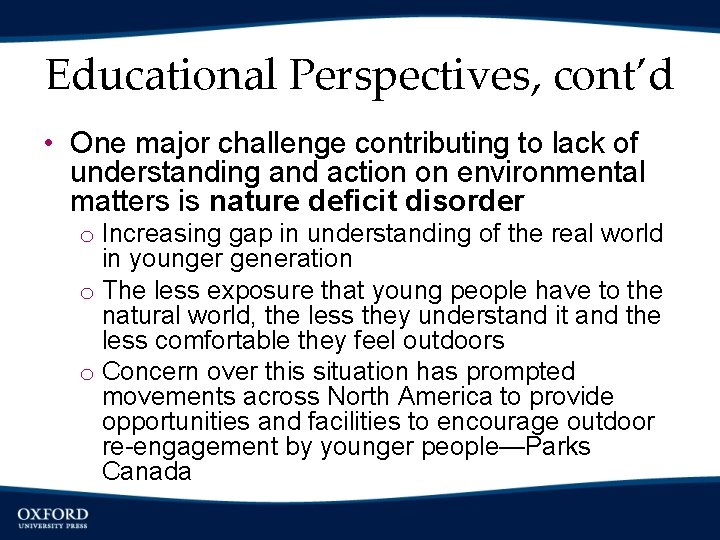 Educational Perspectives, cont’d • One major challenge contributing to lack of understanding and action