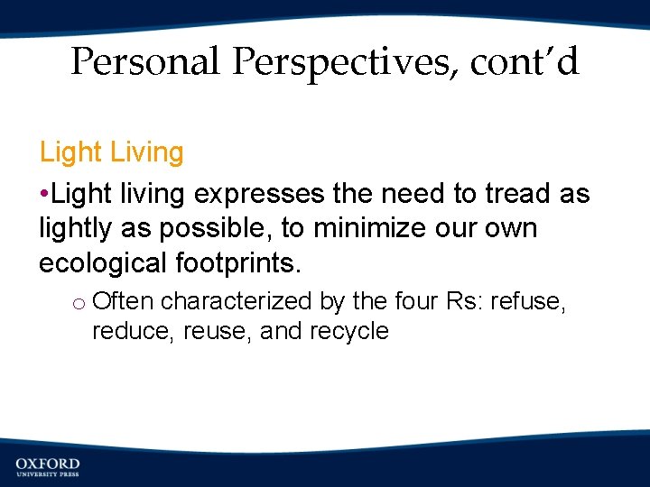Personal Perspectives, cont’d Light Living • Light living expresses the need to tread as